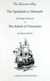 Two Romantic Plays: The Spaniards in Denmark by Prosper Mérimée and The Rebels of Nantucket